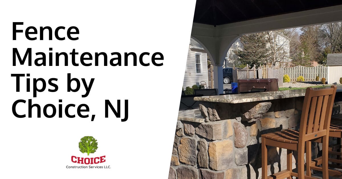 Fence Maintenance Tips by Choice, NJ